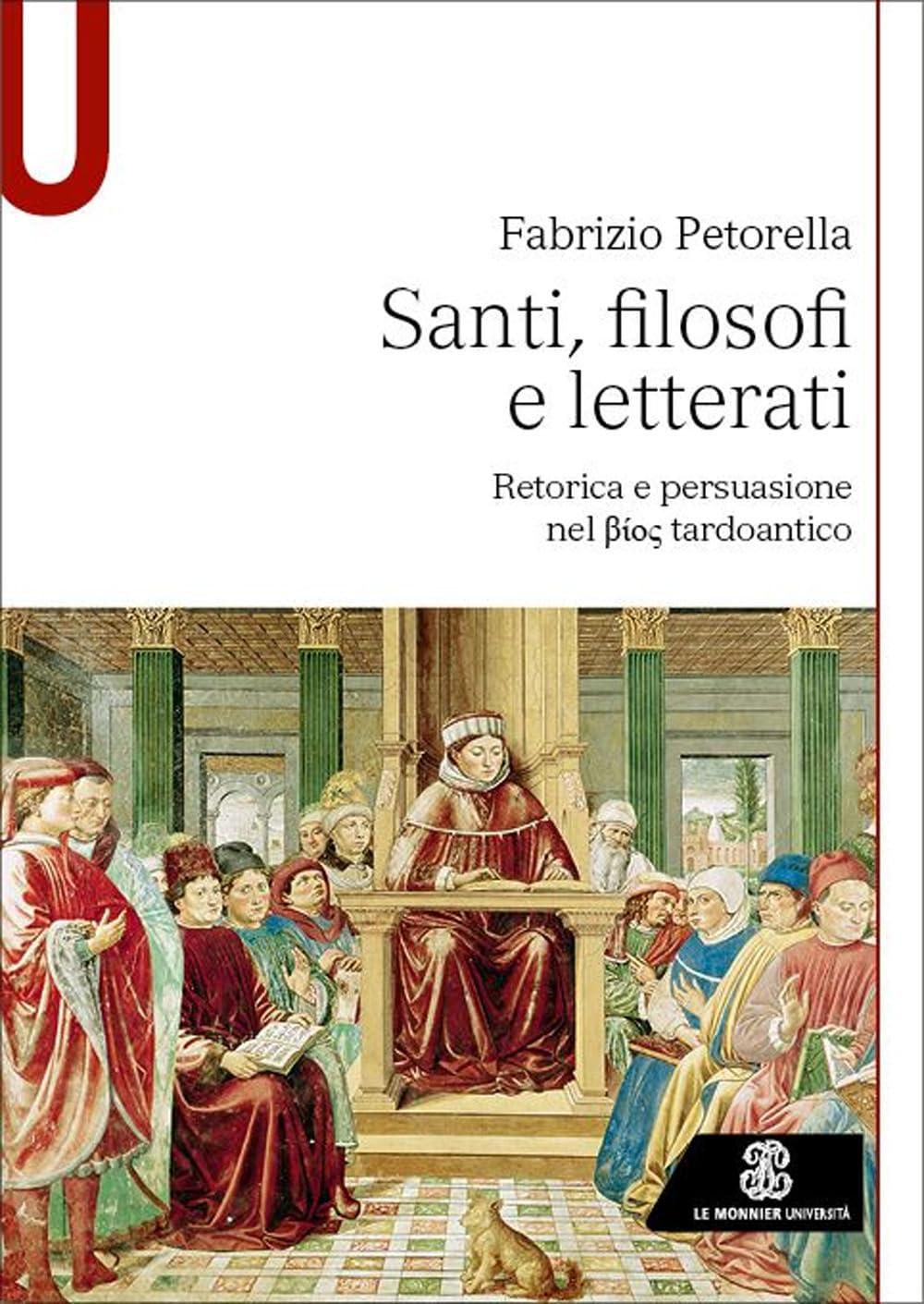 Santi, Filosofi E Letterati. Retorica E Persuasione Nel Bios Tardoantico - 4