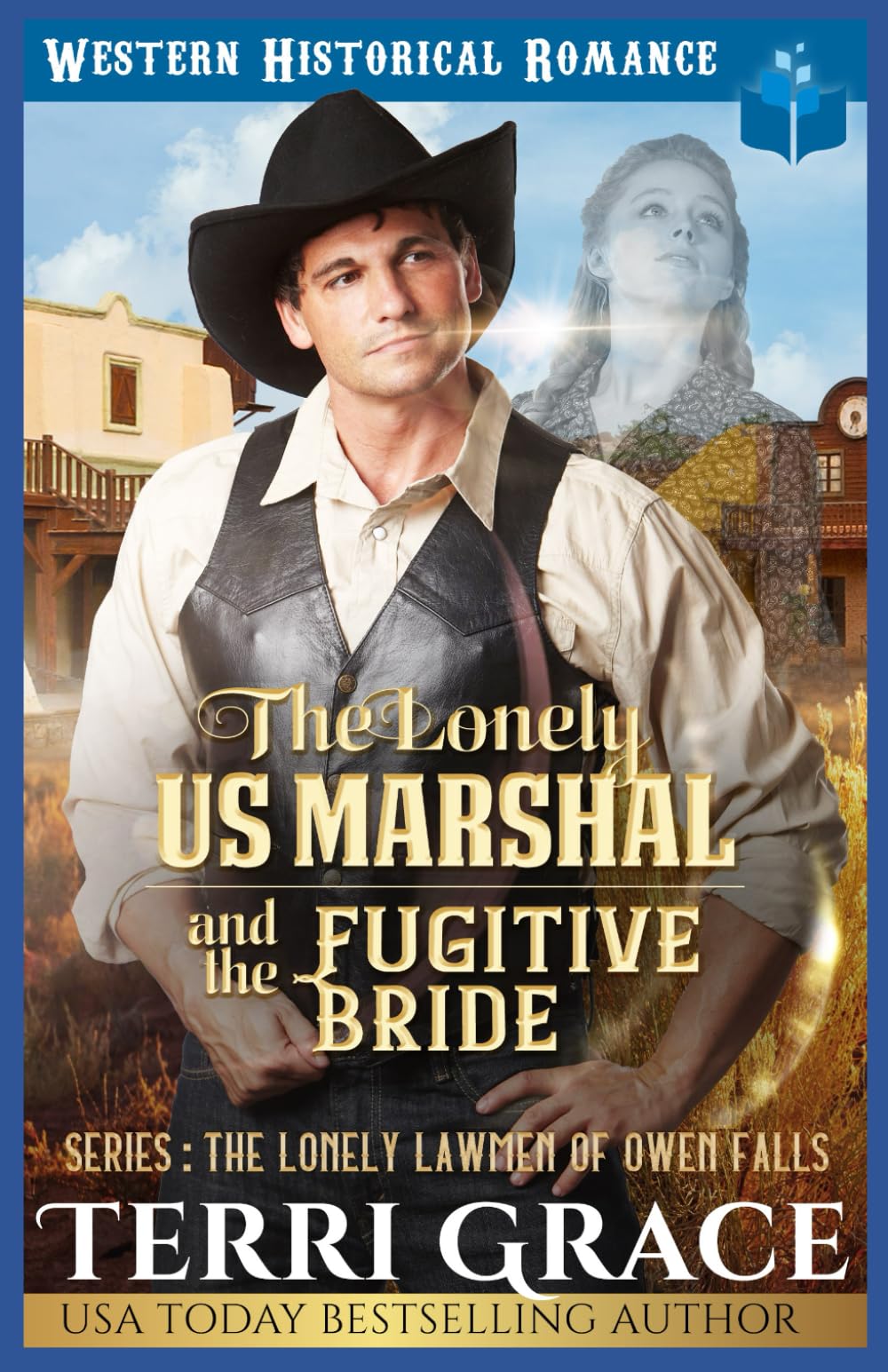 The Lonely US Marshal and The Fugitive Bride: Historical Western Romance (The Lonely Lawmen of Owen Falls)