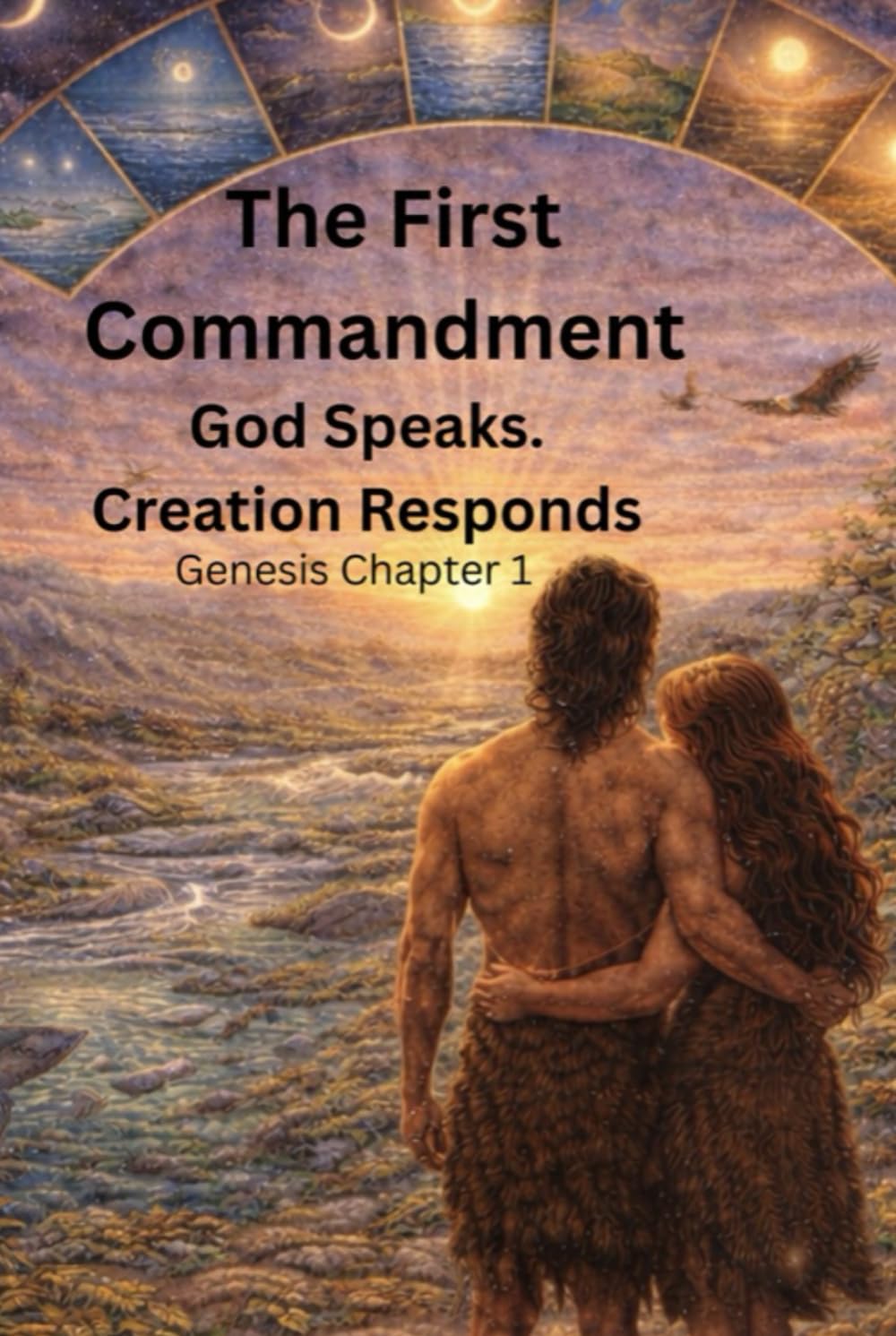 The First Commandment: God Speaks. Creation Responds.