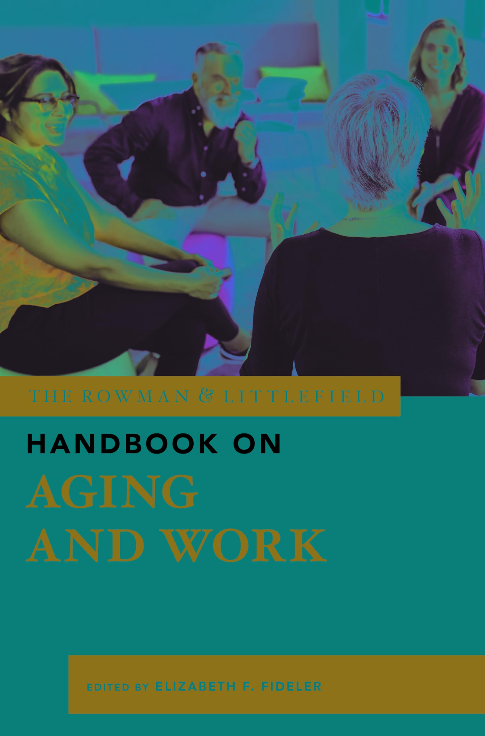 The Rowman & Littlefield Handbook on Aging and Work (The Rowman ...