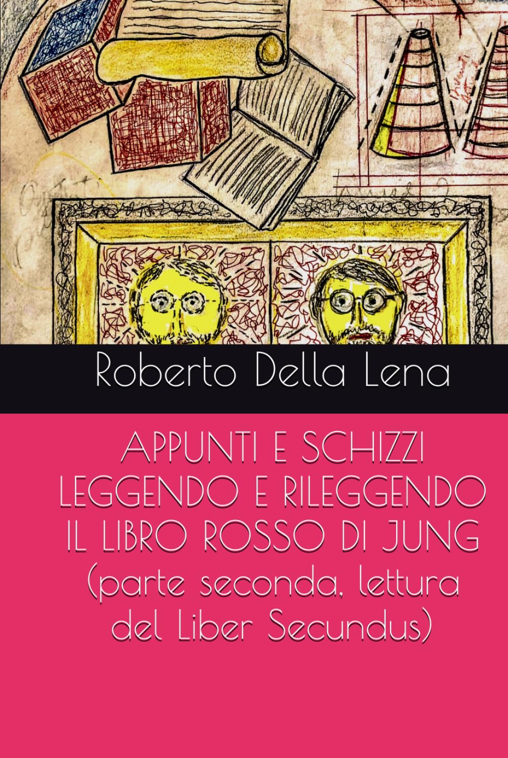 APPUNTI E SCHIZZI LEGGENDO E RILEGGENDO IL LIBRO ROSSO DI JUNG (parte seconda, lettura del Liber Secundus)