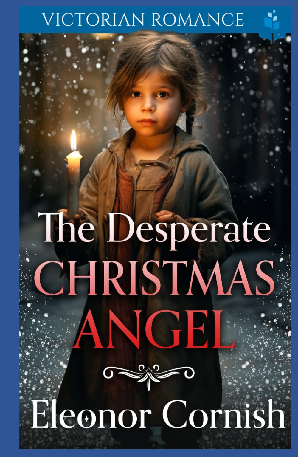 The Desperate Christmas Angel: Victorian Romance (Heartwarming Christmas Victorian Saga Romance)