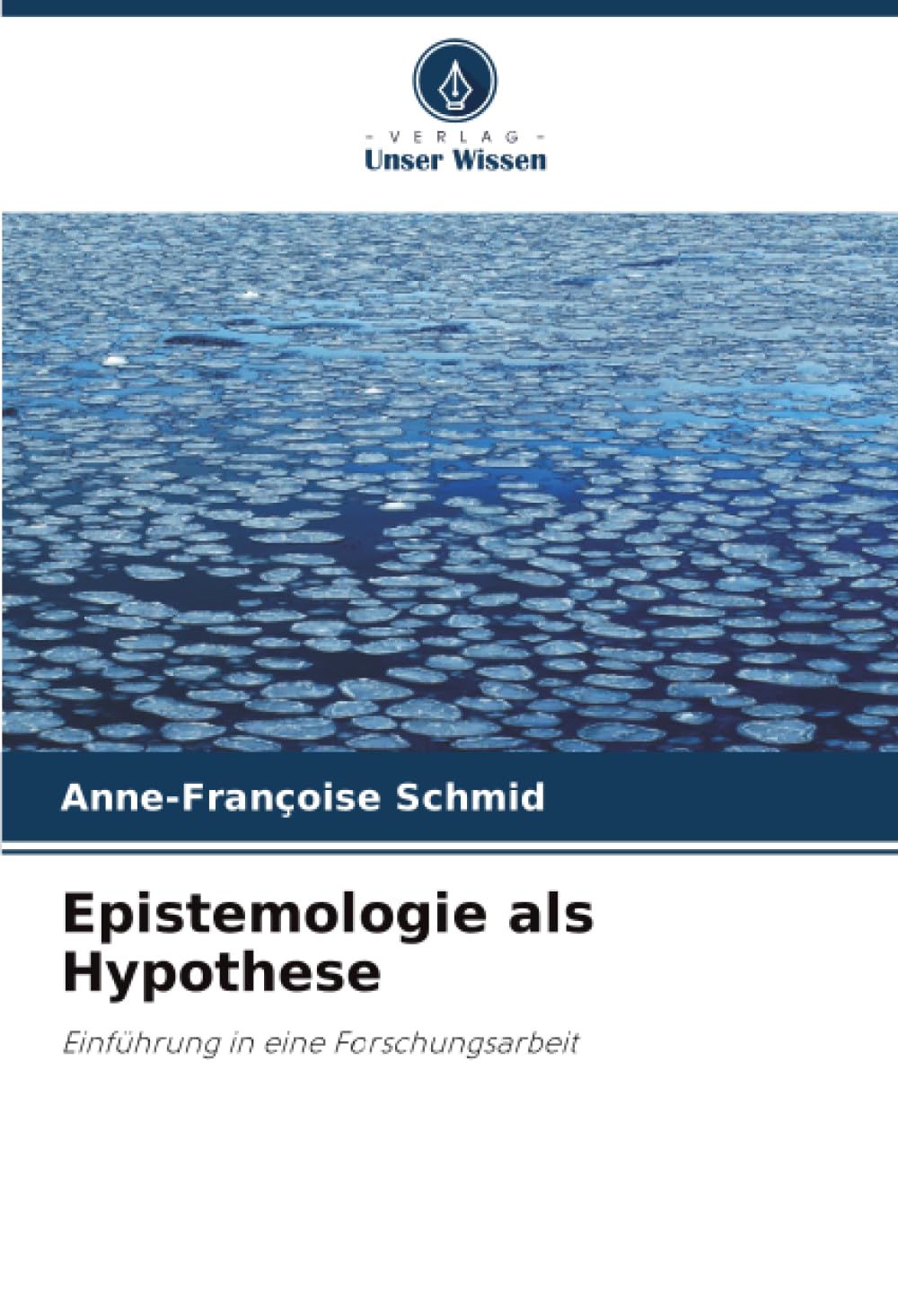 Epistemologie als Hypothese: Einführung in eine Forschungsarbeit