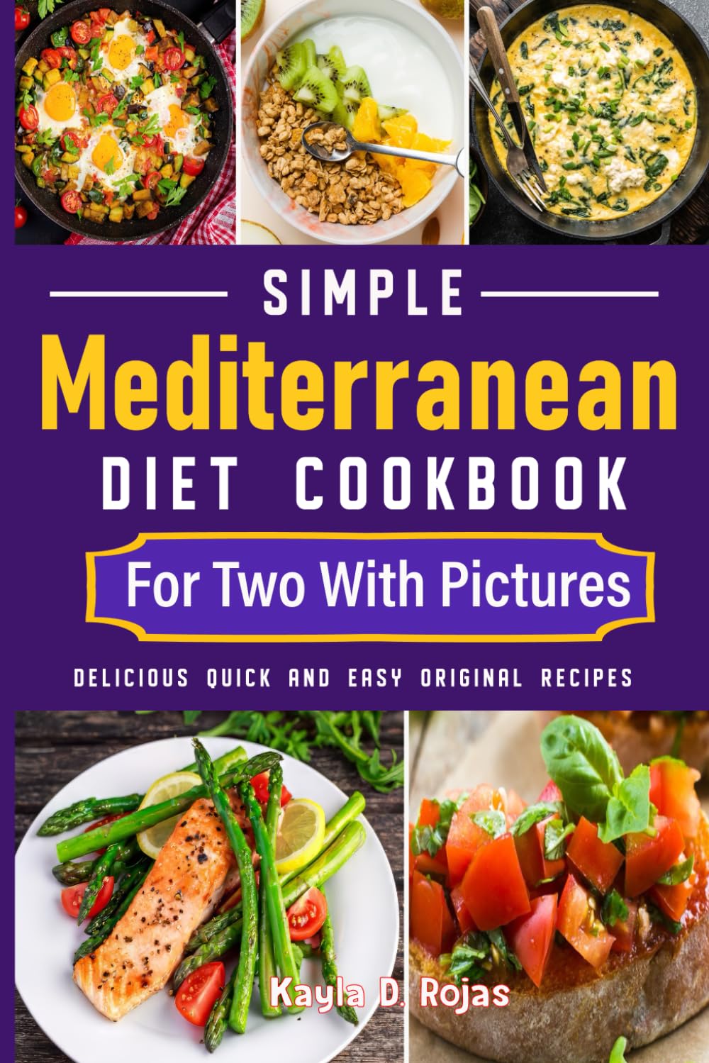 Simple Mediterranean Diet Cookbook For Two With Pictures: Delicious Quick and Easy Original Recipes