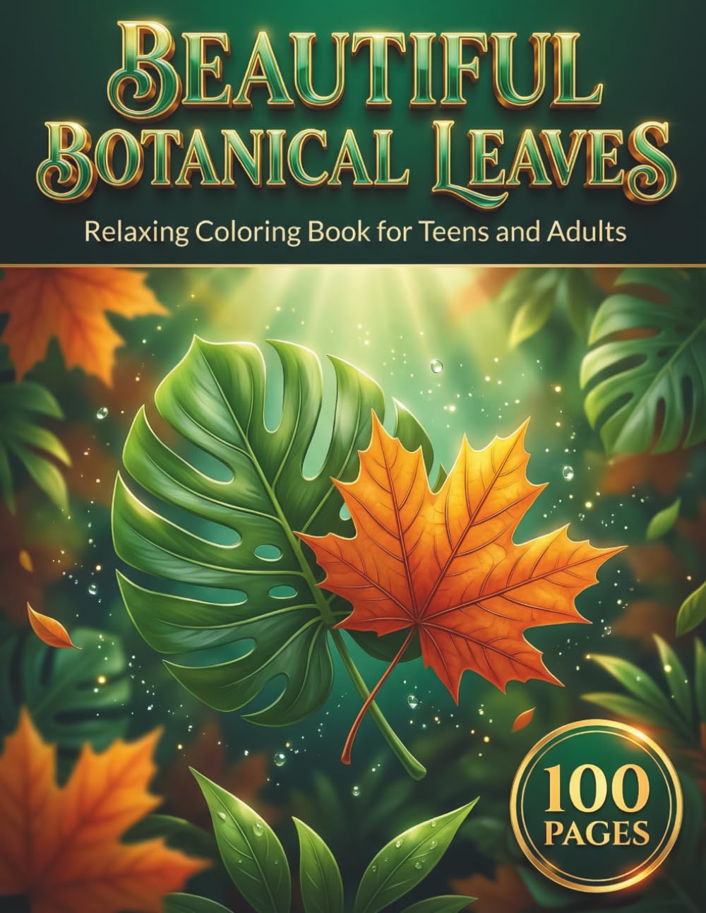 Beautiful Botanical Leaves: Relaxing Coloring Book for Teens and Adults with 100 Pages featuring Tropical Fronds, Autumn Foliage, and Intricate Leaf ... Stress Relief (AuraColorLab Nature Series)