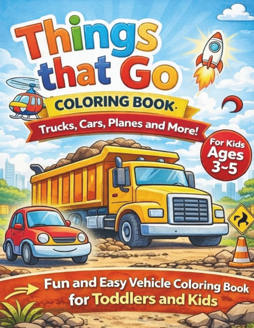 Things That Go Coloring Book: Trucks, Cars, Planes & More!