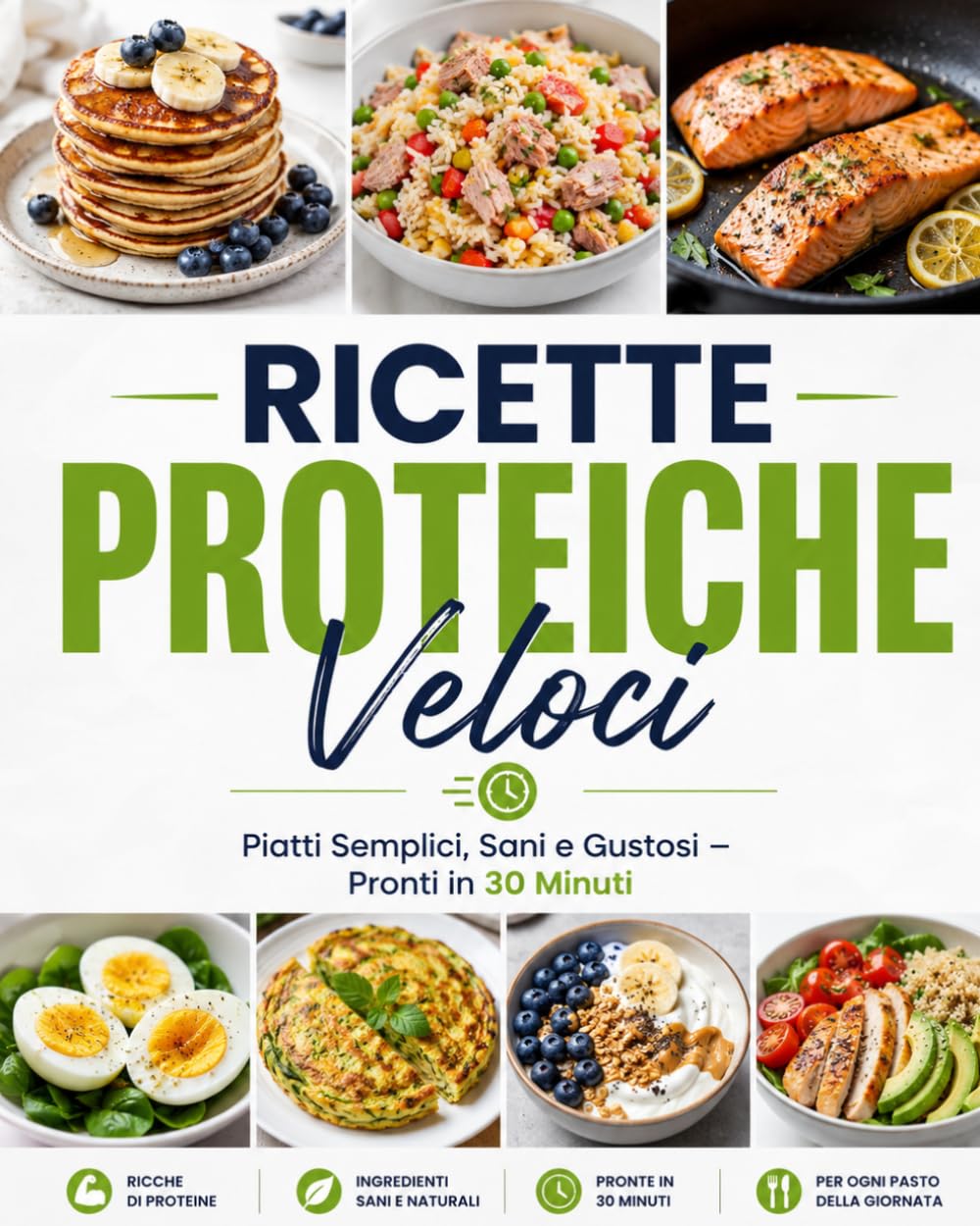 Ricette Proteiche Veloci per Ogni Giorno: Piatti Semplici, Sani e Gustosi – Pronti in 30 Minuti (Ricette Proteiche Facili e veloci: ricette Pronte in 30 Minuti)