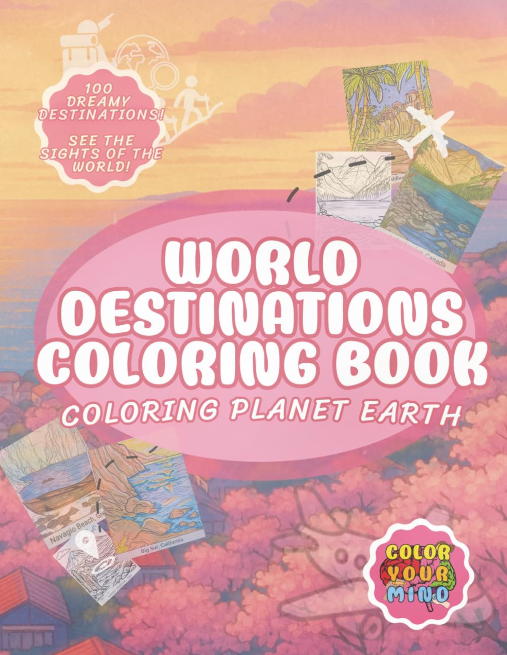 World Destinations Coloring Book: Coloring Our Planet Earth - Iconic World Geography for Adults and Mindfulness (Wanderlust Worlds)