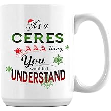 Christmas Coffee Mug with City Name It's a Ceres Thing You Wouldn't Understand Unique Novelty Holiday Xmas Mugs for Family Husband Wife Friends 15oz Ceramic White