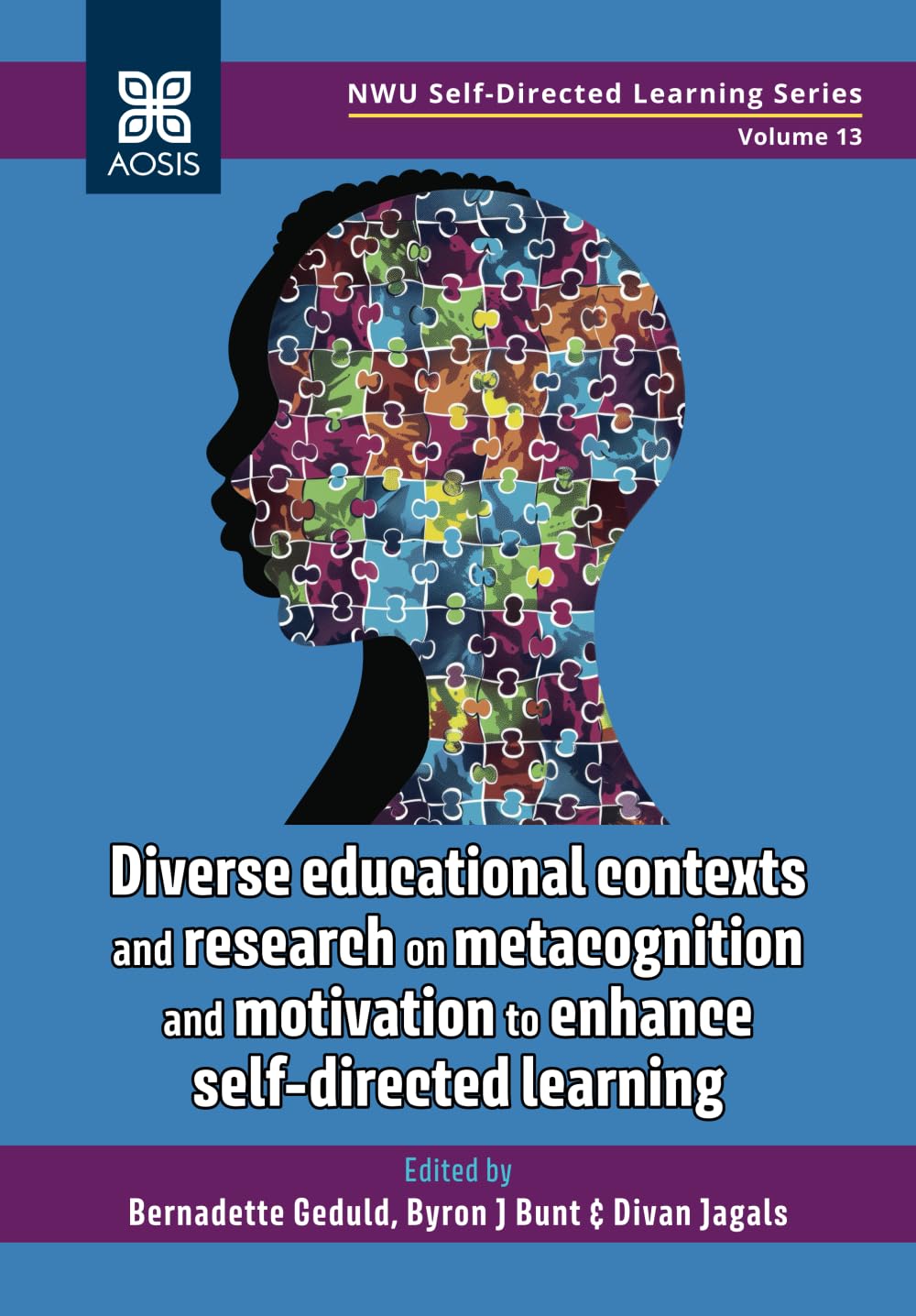 Diverse educational contexts and research on metacognition and motivation to enhance self-directed learning (NWU Self-directed Learning Series)
