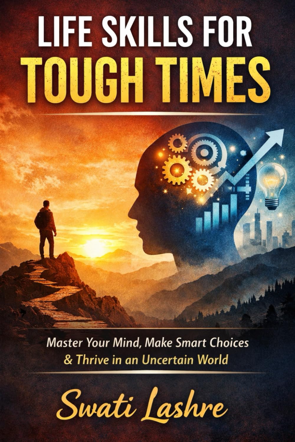 Life Skills They Don’t Teach in School: How to Build Confidence, Make Better Decisions, Manage Money, and Succeed in the Real World