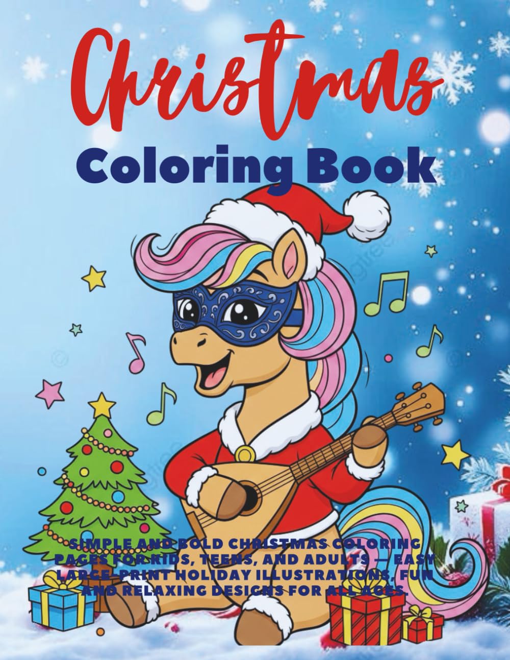 Christmas Coloring Book: Simple and Bold Christmas Coloring Pages for Kids, Teens, and Adults — Easy Large-Print Holiday Illustrations, Fun and Relaxing Designs for All Ages.