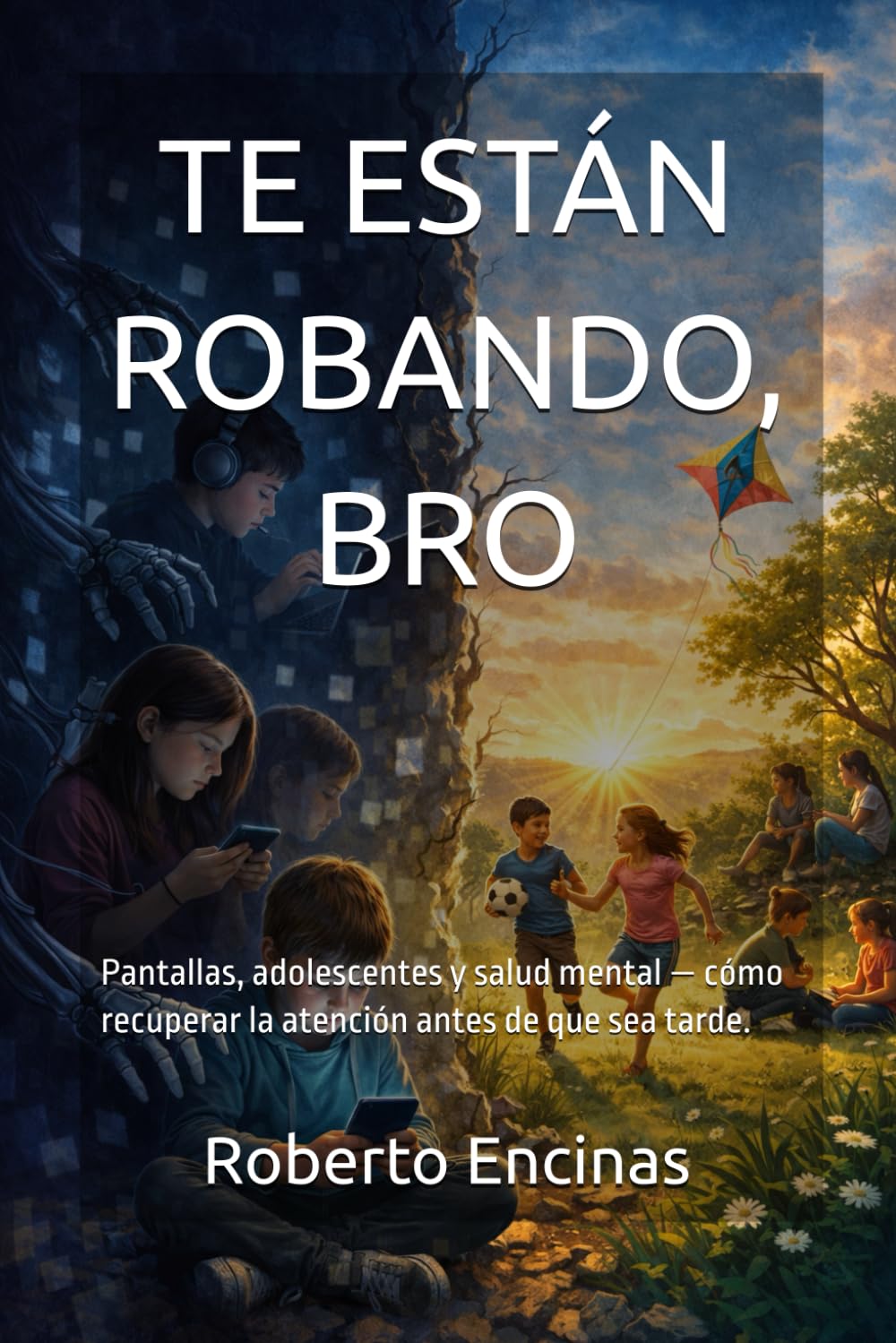 Te están robando, bro: Pantallas, adolescentes y salud mental — cómo recuperar la atención antes de que sea tarde.