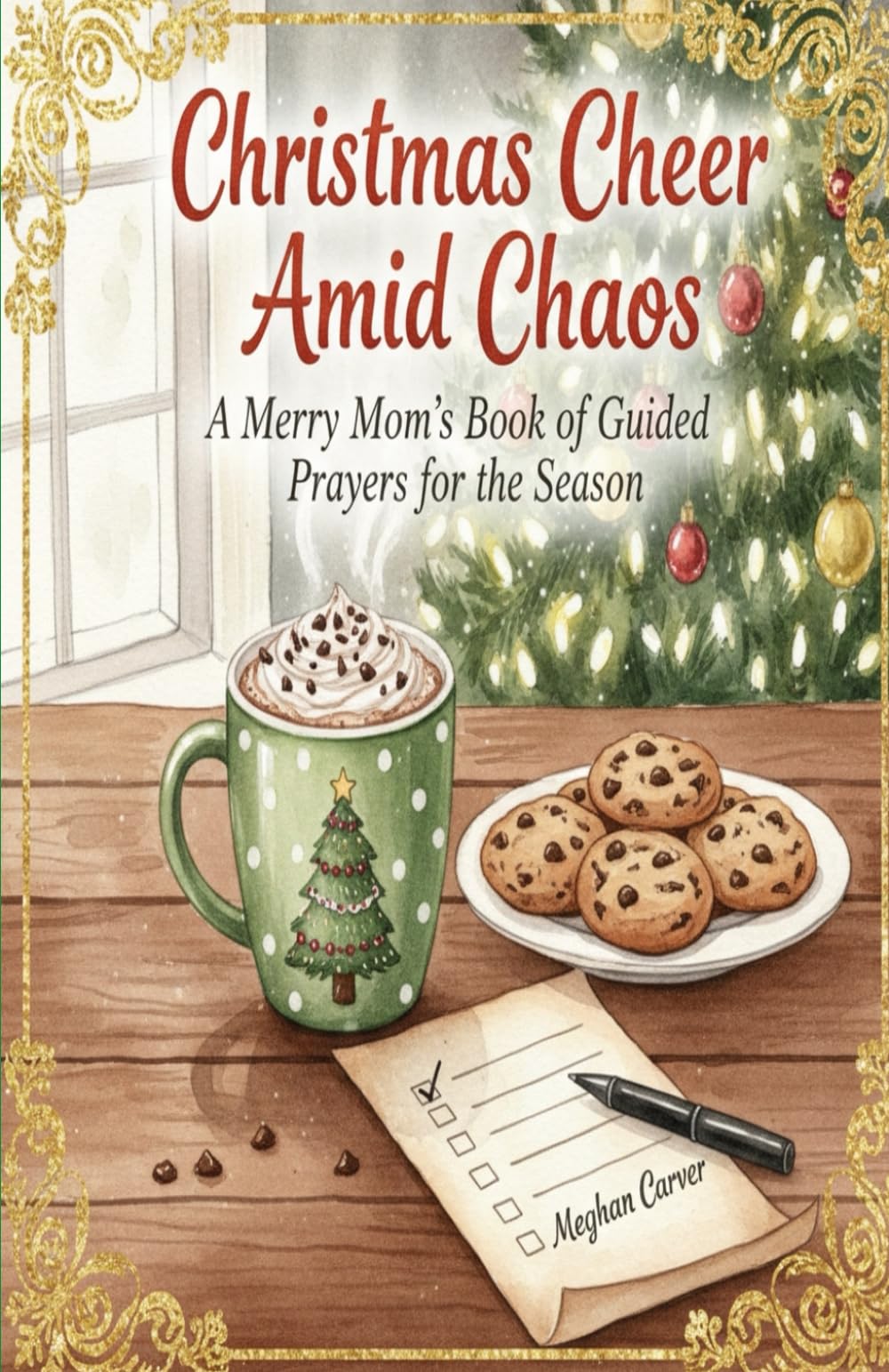 Christmas Cheer Amid Chaos: A Merry Mom's Book of Guided Prayers for the Season