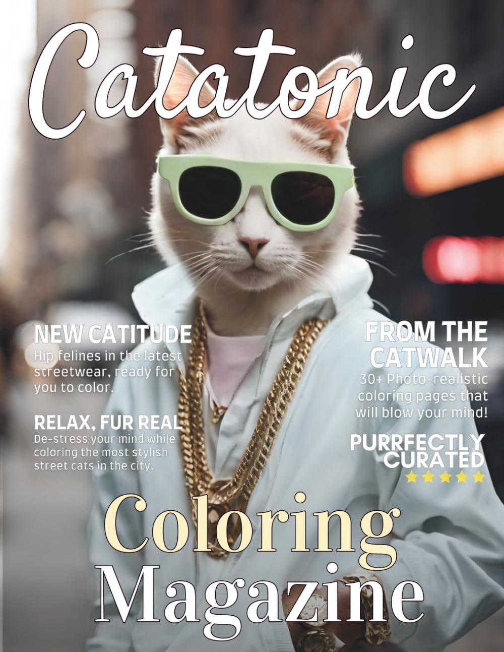 Catatonic Street Cats Coloring Magazine: An Artistic Feline Fashion Illustrations Book With Cool Stylish Kittens In The City (Realistic Coloring Collection)