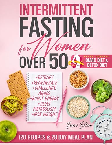 Intermittent Fasting for Women Over 50: 7 Effortless Steps to Enhance Cognitive Function, Regulate Hormones, Eliminate Abdominal Fat, and Regain Vitality