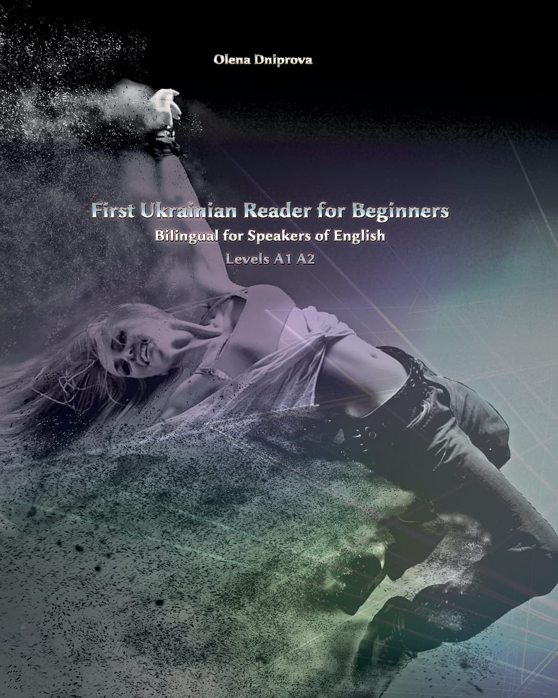 First Ukrainian Reader for Beginners: Bilingual for Speakers of English Levels A1 A2: Volume 1 (Graded Ukrainian Readers)