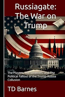 Russia Gate: The War on Trump: The Players, The Schemes, and The Political Fallout of the Trump-Russia Collusion (The Potomac Swamp)