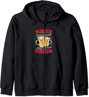 Im From Savannah May Contain Alcohol Beer Lover GA Zip Hoodie