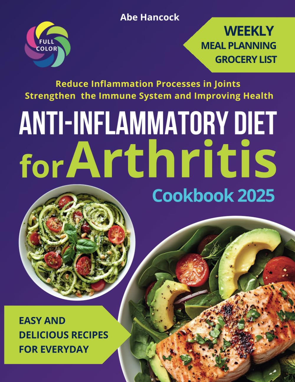 Anti-Inflammatory Diet Cookbook for Arthritis: : Easy and Delicious Recipes for Everyday to Reduce Inflammation Processes in Joints, Strengthen the ... Health (Anti-inflammatory Healthy Food)
