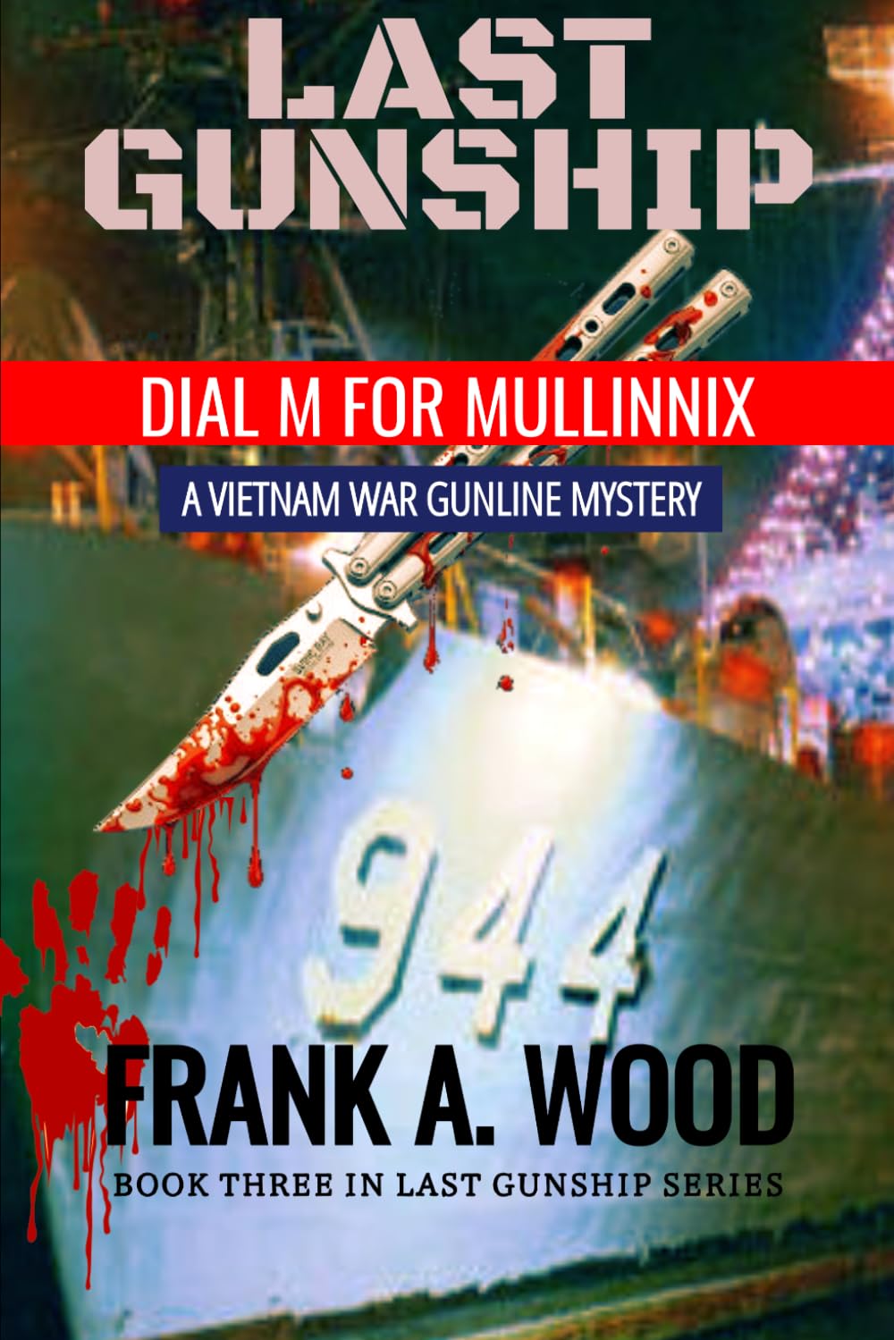 Last Gunship Dial M for Mullinnix (Last Gunship Naval Warfare Series)