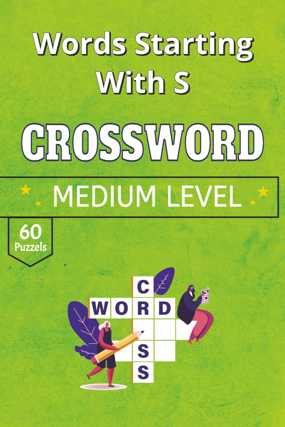 Words Starting with S Crossword Puzzle Book: 60 Curated Grids Celebrating the Curiosity, Vocabulary, and Wit of the Letter S