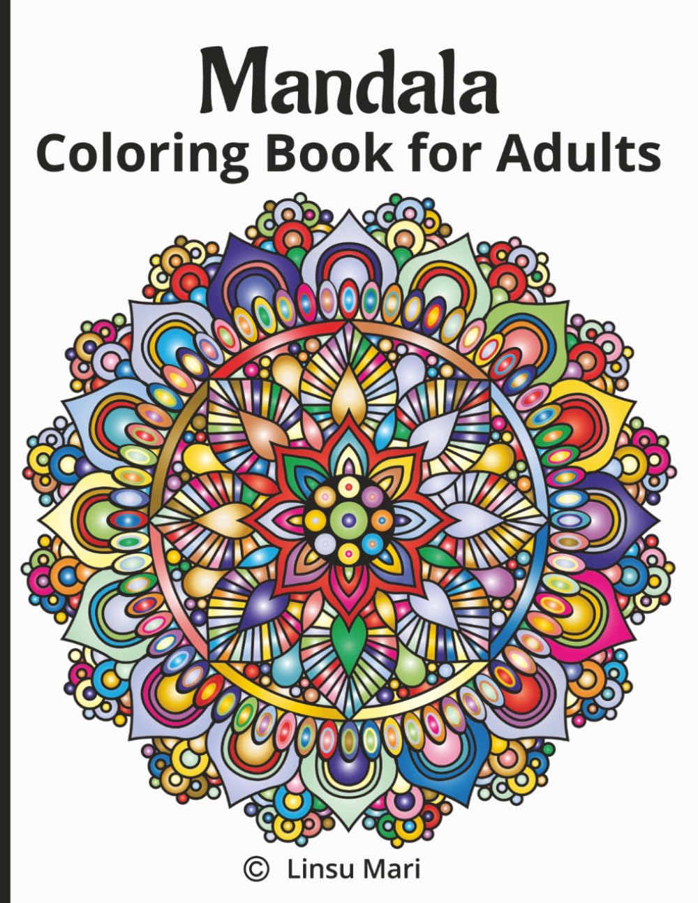 Mandala Coloring Book for Adults: 12 unique and beautiful big, bold Mandala designs for fun, de-stressing, relaxing and unwinding
