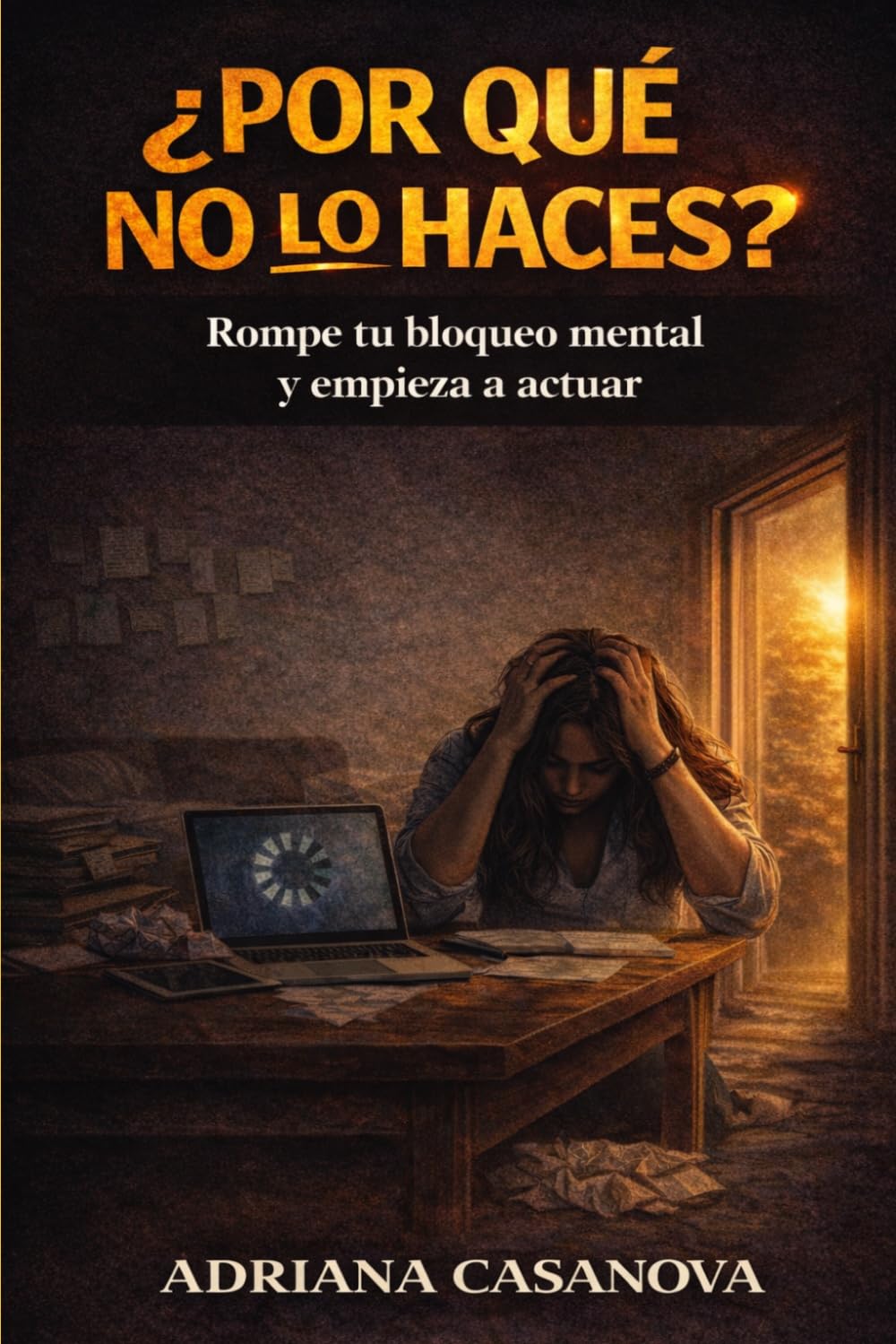 ¿Por qué no lo haces?: Rompe tu bloqueo mental y empieza a actuar: 2 (Deja de posponer)