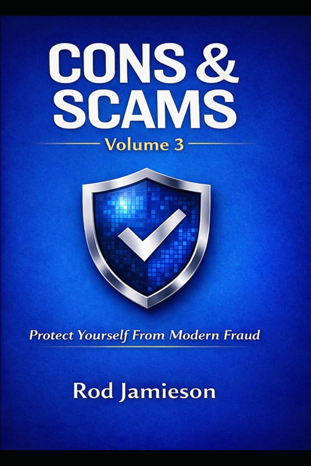Cons and Scams: Volume 3: Protect Yourself From Modern Fraud