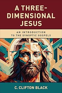 A Three-Dimensional Jesus: An Introduction to the Synoptic Gospels