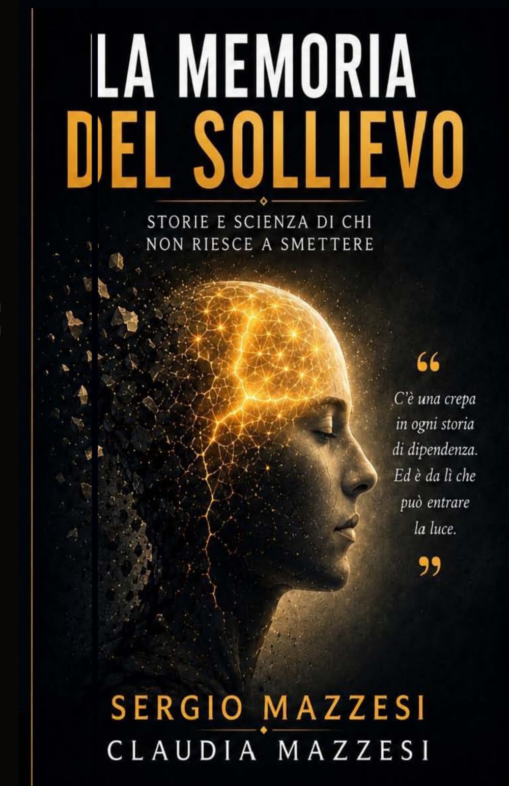LA MEMORIA DEL SOLLIEVO: Storie e scienza di chi non riesce a smettere (UMANI FRAGILI Scienza e umanità per capirsi meglio)