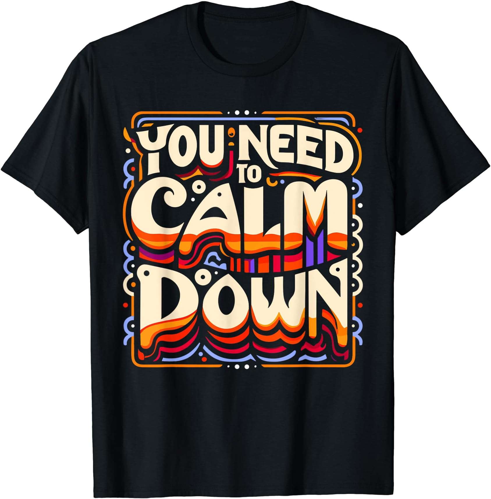Retro You Need To Calm Down Hippie Costume GiftsYou Need To Calm Down Groovy Retro Cute Funny Hippie 70s 60s T-Shirt