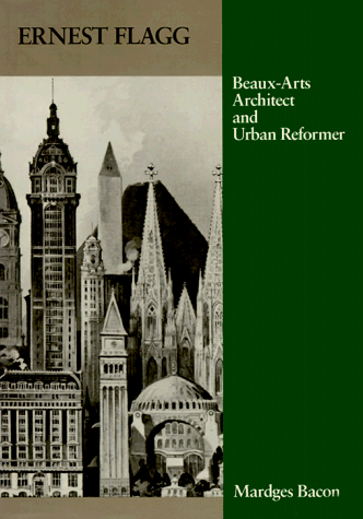 Ernest Flagg: Beaux-Arts Architect And Urban Reformer (Architectural History Foundation Book) #TOP17