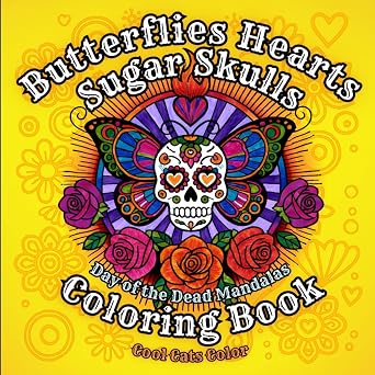 Butterflies Hearts Sugar Skulls: Day of the Dead Mandalas Coloring Book for Teens and Adults