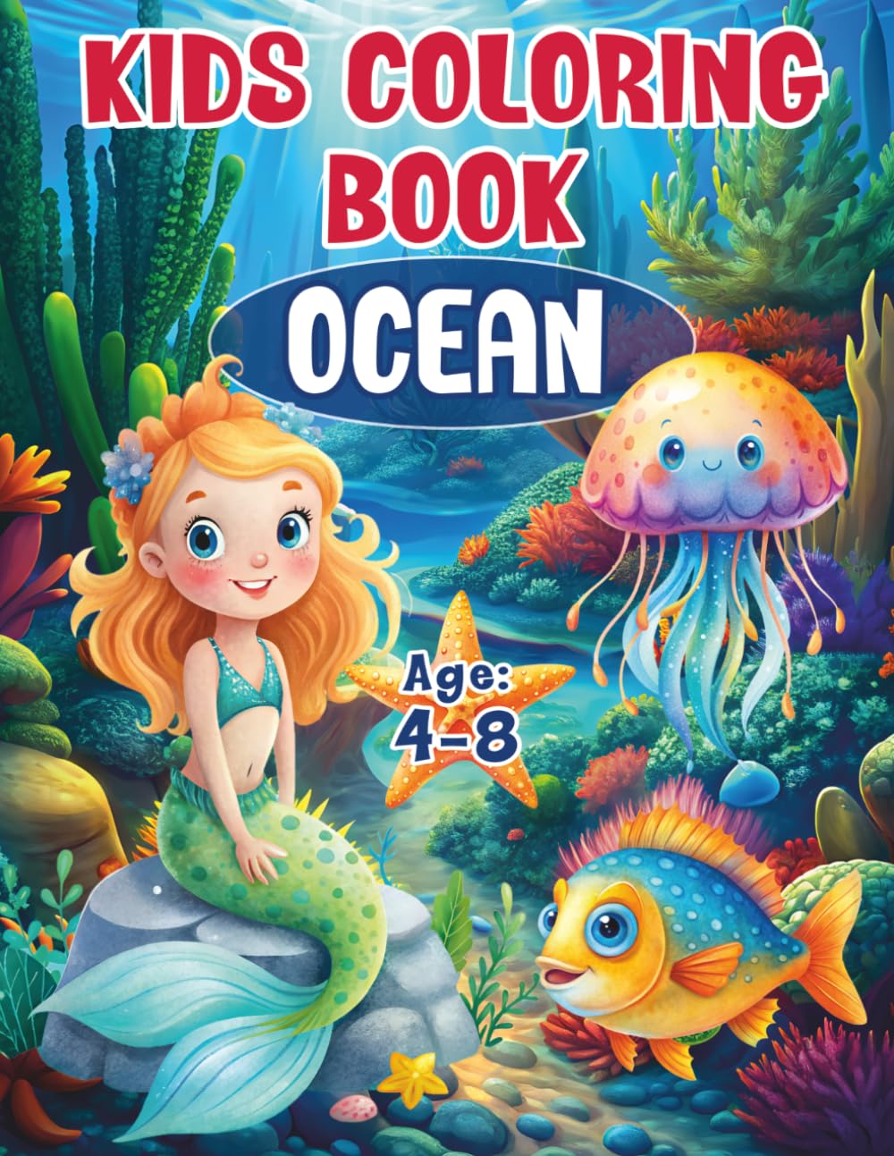 Kids Coloring Book OCEAN: Age- 4-8: 35+ Unique Illustrations- Featuring dolphins, turtle, crab, starfish, mermaids, and more!: Premium Paper