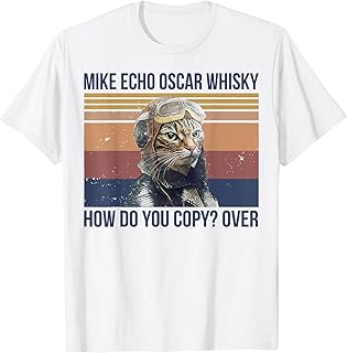 Mike Echo Oscar Whisky How Do You Copy Over T-Shirt