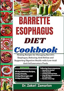 BARRETTE ESOPHAGUS DIET COOKBOOK: Healing Recipes for Managing Barrett's Esophagus, Reducing Acid Reflux and Supporting Digestive Health with Low-Acid Anti-Inflammatory Foods