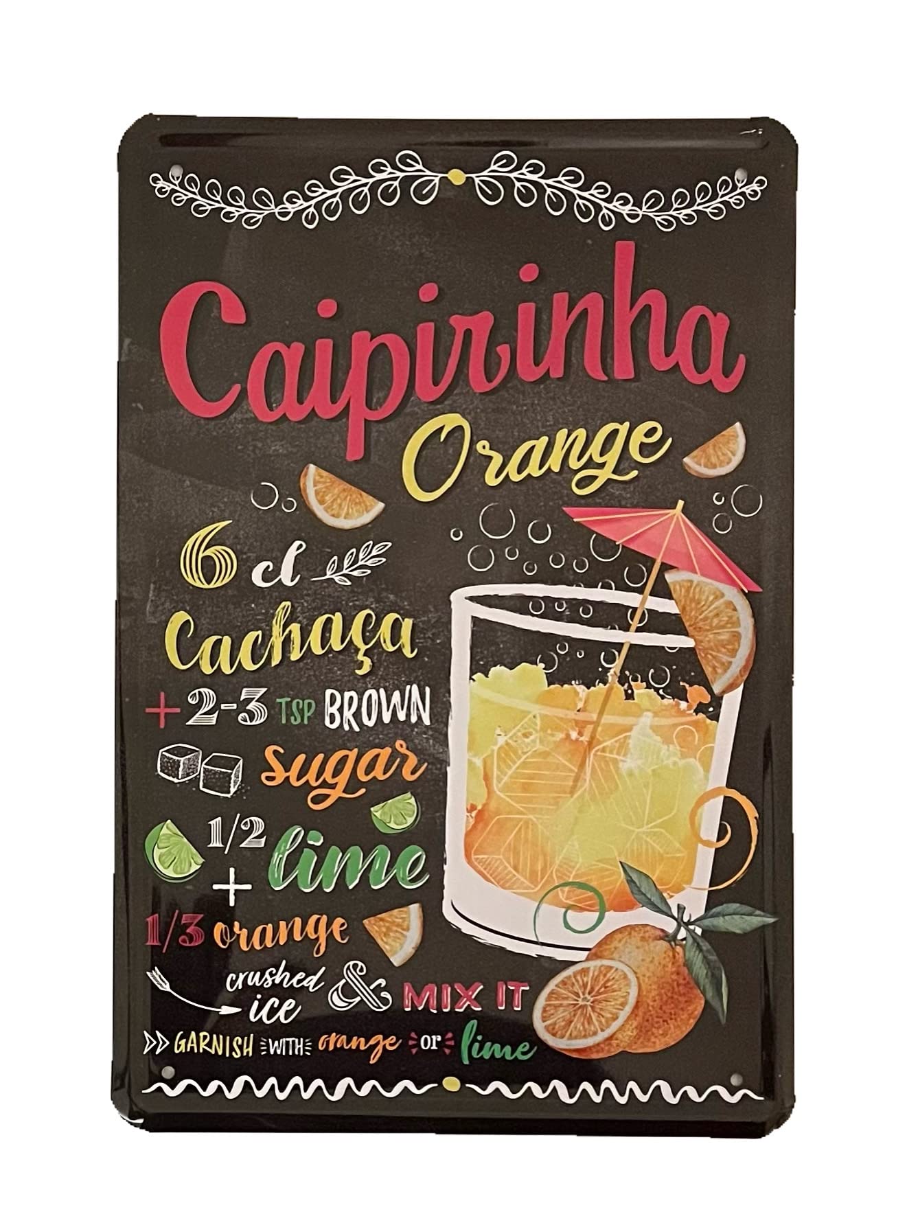 Metal Tin Sign - Caipirinha Orange Cocktail Recipe - Wall Plaque Retro Vintage 30X20 Cm Decorative Sign - For Bar Pub Dining Room Kitchen Bedroom Office Garage - Funny Stylish Gift
