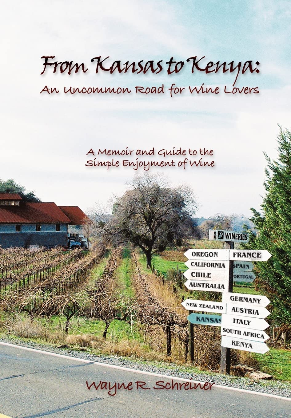 From Kansas to Kenya: An Uncommon Road for Wine Lovers: A Memoir and Guide to the Simple Enjoyment of Wine