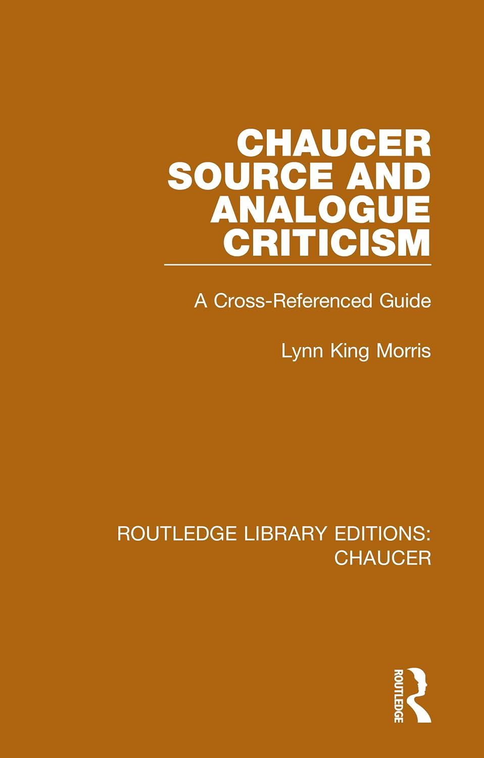Chaucer Source and Analogue Criticism: A Cross-Referenced Guide (Routledge Library Editions: Chaucer)      1st Edition, Kindle Edition