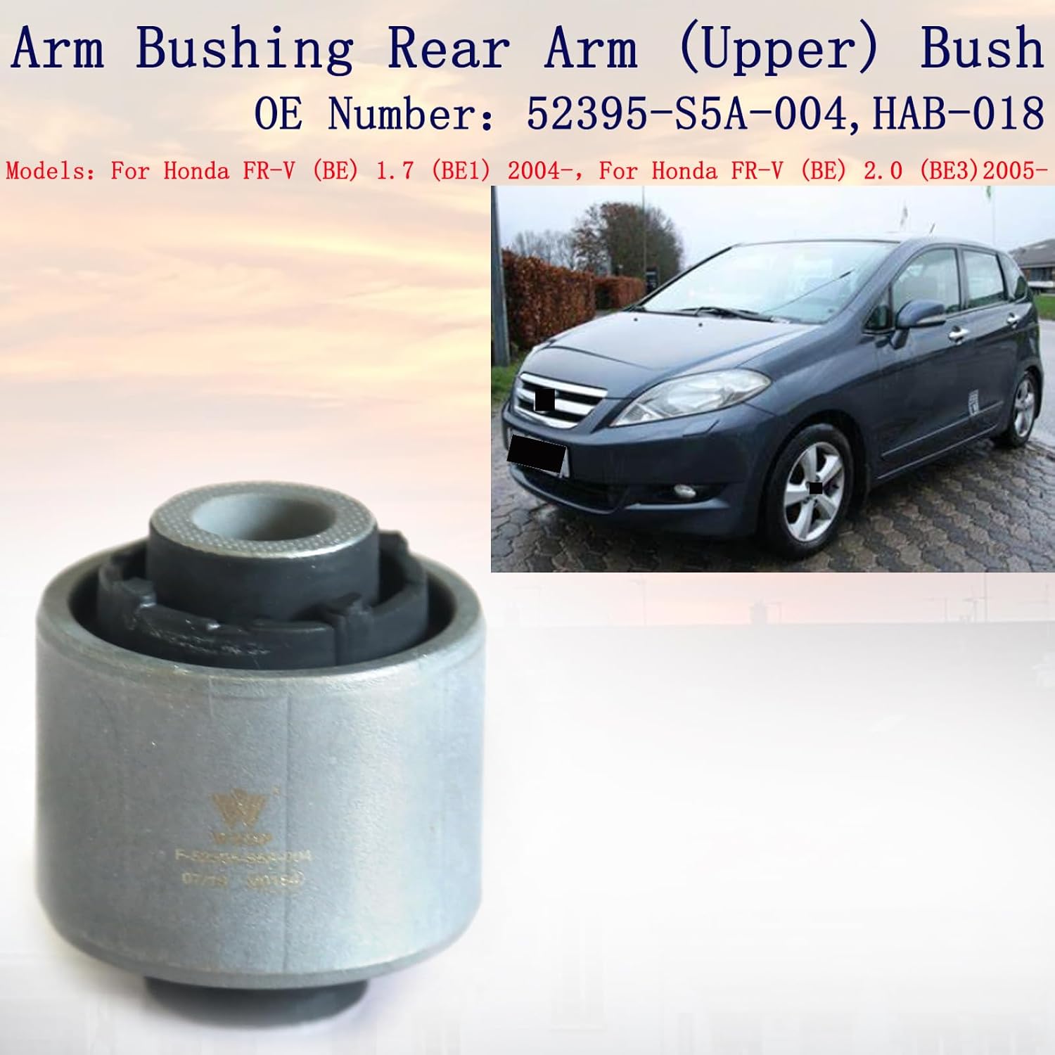 Arm Bushing Rear Arm (Upper) Bush for Honda FR-V (BE) 1.7 (BE1) 2004-，for Honda FR-V (BE) 2.0 (BE3)2005- OE 52395-S5A-004 HAB-018