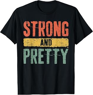 Strong and Pretty Shirt Men Women Strongman Gym Workout T-Shirt