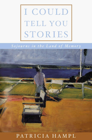 I Could Tell You Stories: Sojourns in the Land of Memory
