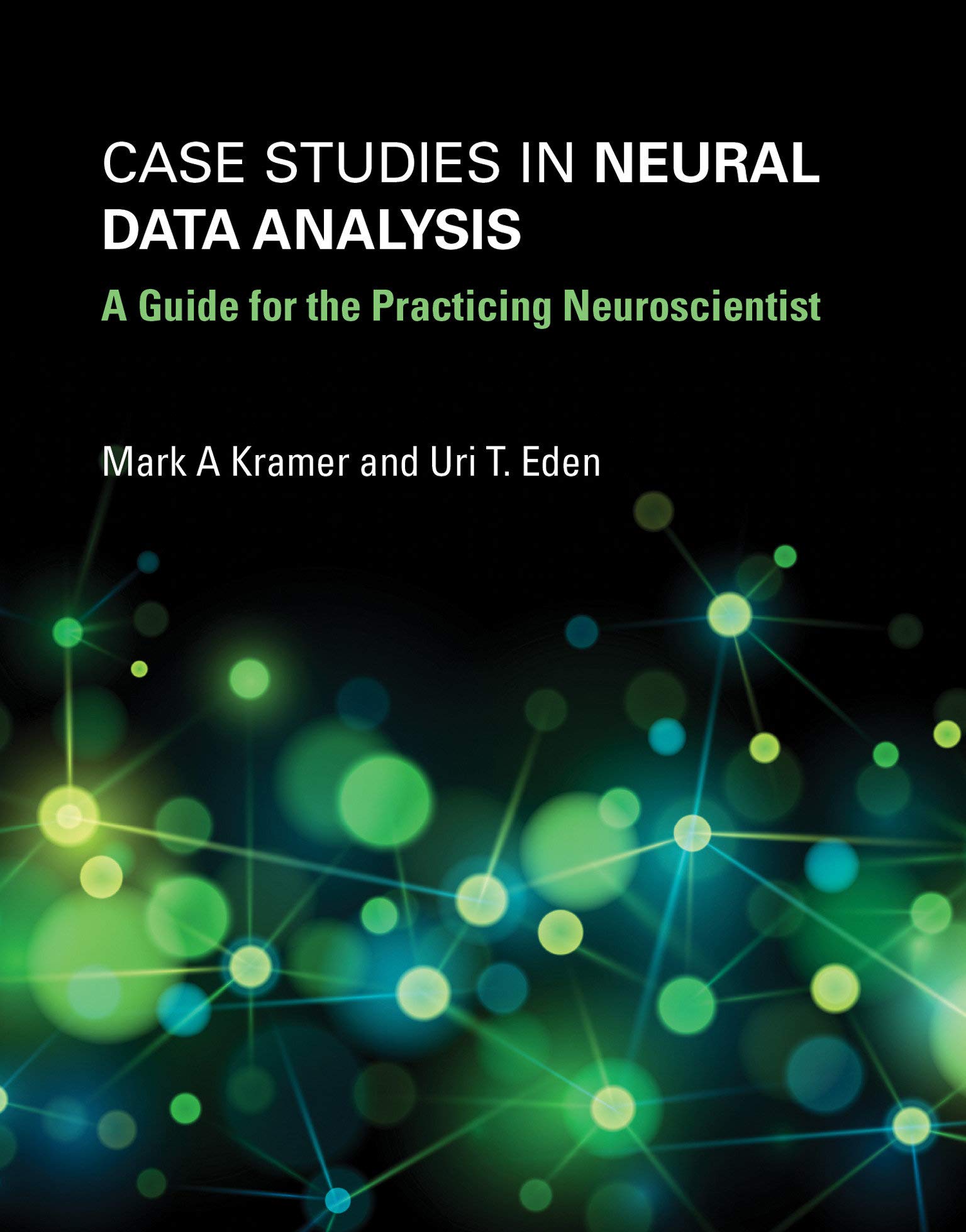 Case Studies in Neural Data Analysis: A Guide for the Practicing Neuroscientist
