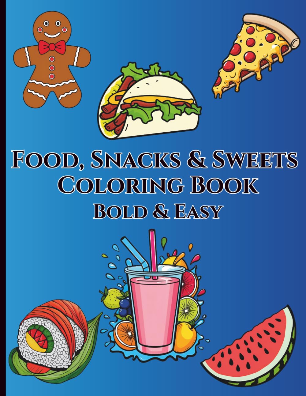 Bold & Easy Food Coloring Book – Cute Snacks, Sweets & Drinks for Kids, Teens & Adults – Simple Stress Relief & Relaxing Coloring Pages