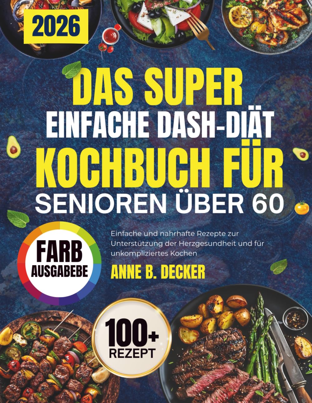 DAS SUPER EINFACHE DASH-DIÄT-KOCHBUCH FÜR SENIOREN ÜBER 60: Einfache und nahrhafte Rezepte zur Unterstützung der Herzgesundheit und für unkompliziertes Kochen