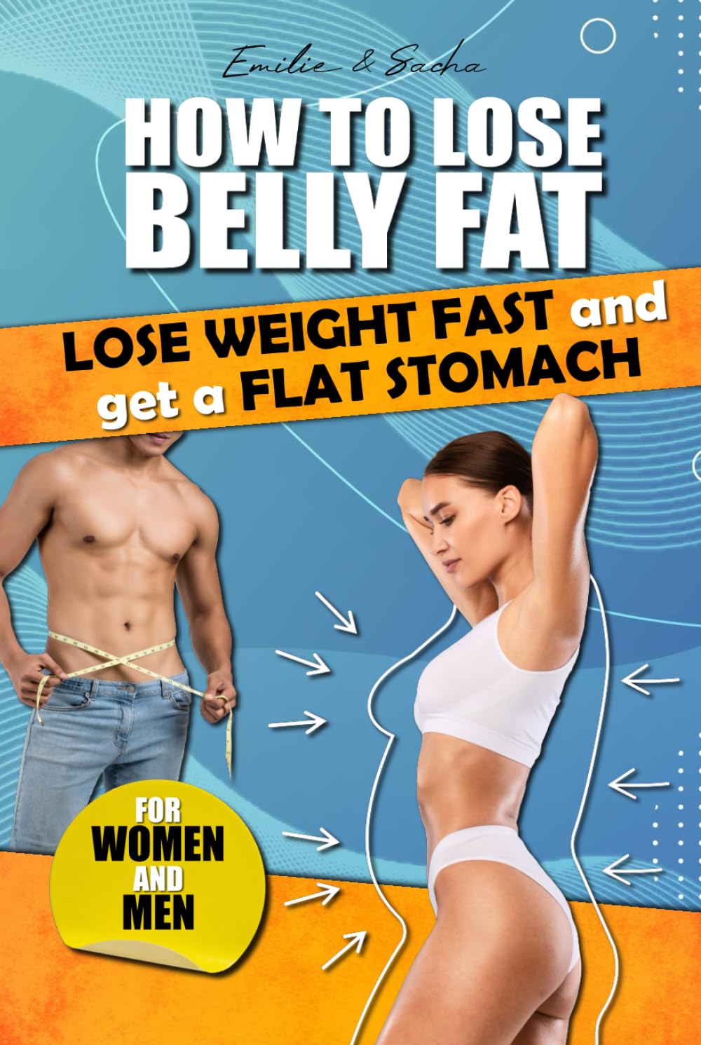 How to lose belly fat: lose weight fast and get a flat stomach. For men and women.