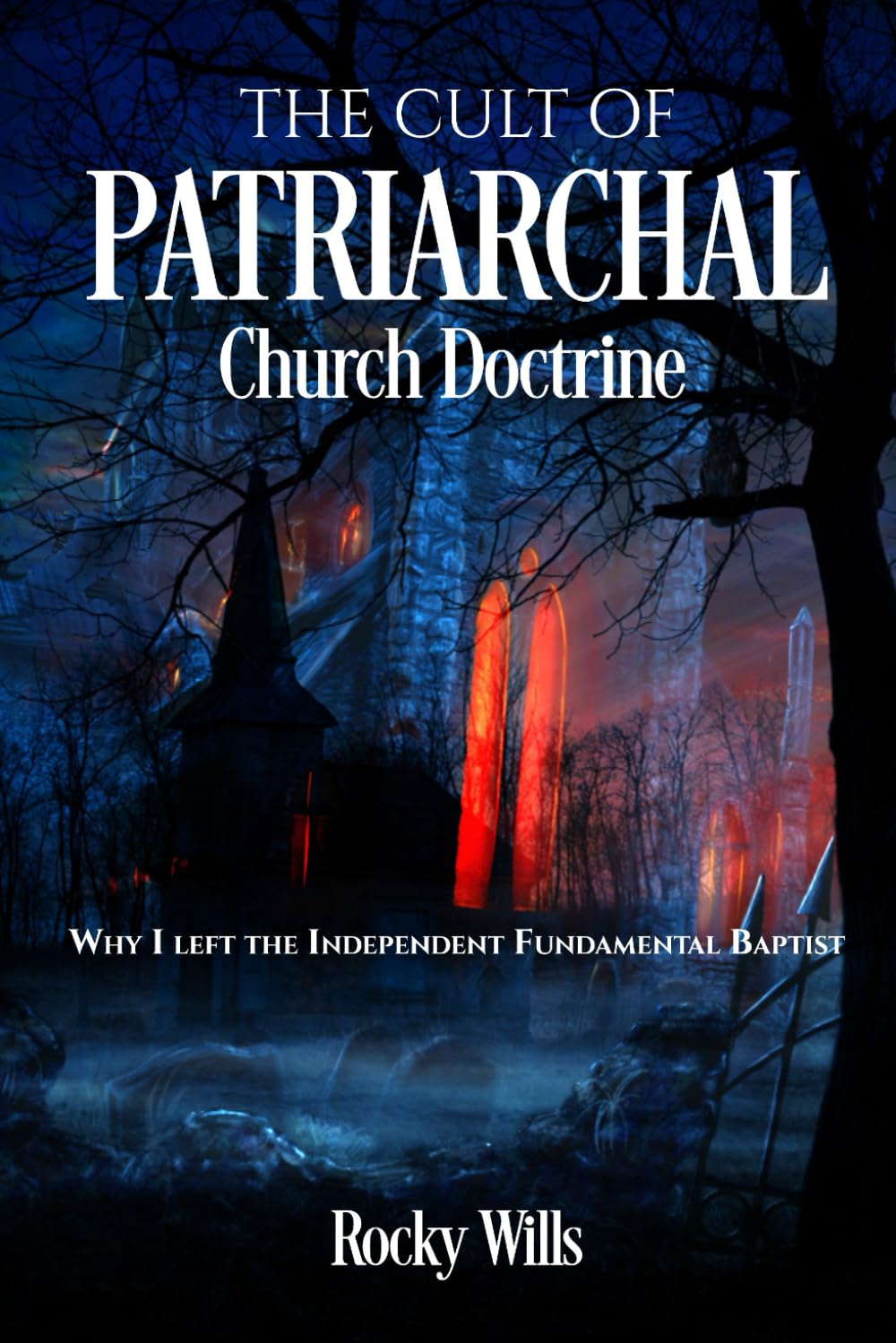 The Cult of Patriarchal Church Doctrine: Why I left the Independent Fundamental Church