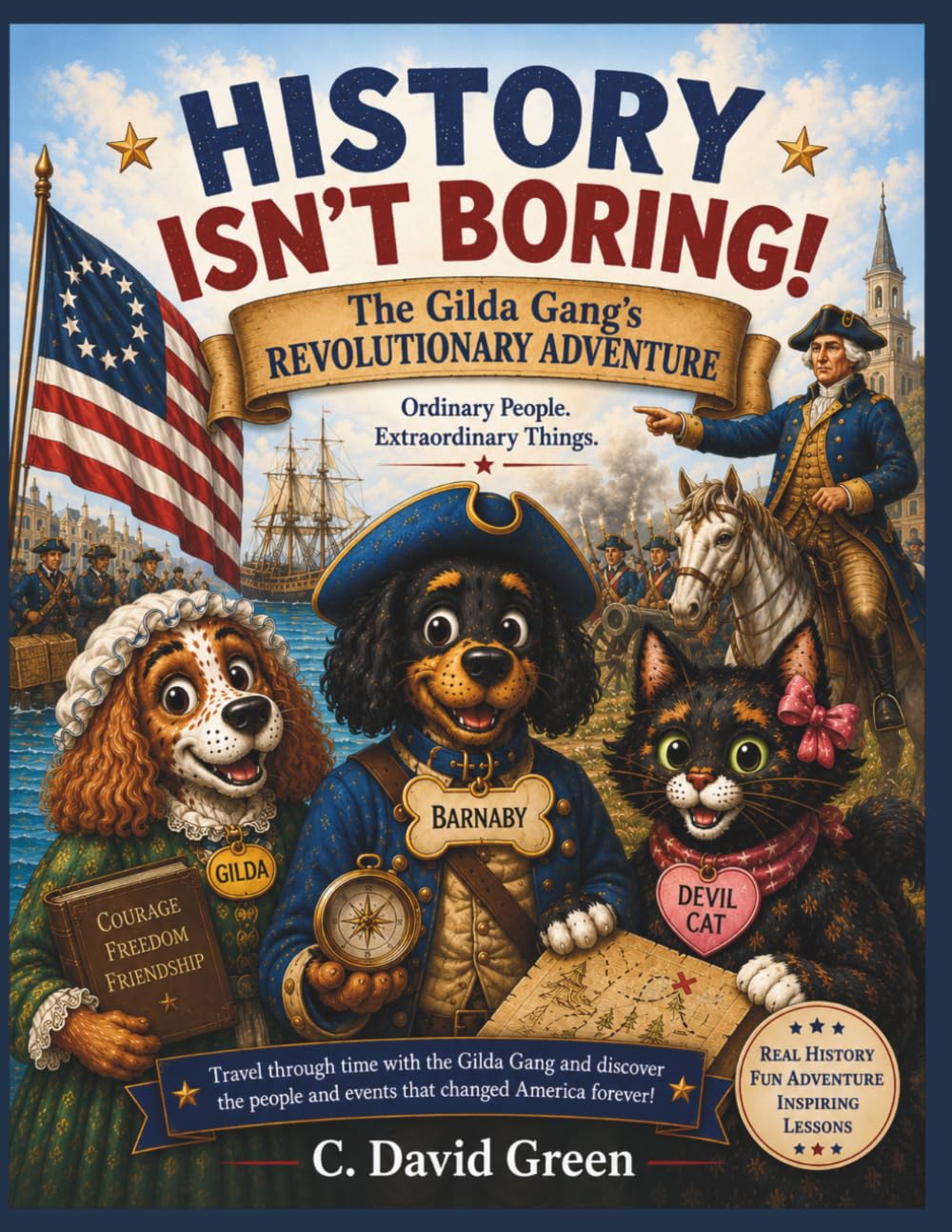 History Isn't Boring!: The Gilda Gang's Revolutionary Adventure (The Gilda Gang Adventures)