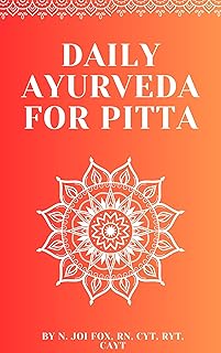 Daily Ayurveda for Pitta: Living Ayurveda with Intention